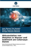 Akkumulation von Metallen in Wasser und Sediment am Cotarsaya-Damm (German Edition) 6206936090 Book Cover