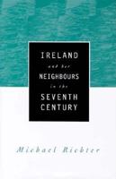 Ireland and Her Neighbours in the Seventh Century 0312220758 Book Cover