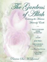 The Gardens of Allah: Entering the Heavens Heavenly Earth 1425970540 Book Cover