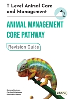 T Level Animal Care and Management - Animal Management Core Pathway Revision Guide: Animal Management Core Pathway Revision Guide 1917048017 Book Cover