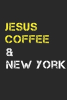 Jesus Coffee & New York: Track, Log and Rate Coffee Varieties, Brew Methods And Roasts Notebook Gift for Coffee Drinkers Living In New York 1712540661 Book Cover