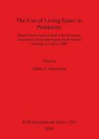 The Use of Living Space in Prehistory: Papers from a Session Held at the European Association of Archaeologists Sixth Annual Meeting in Lisbon 2000 (Bar International Series) 1841715891 Book Cover