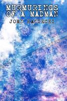 Murmurings of a Madman 1632130505 Book Cover