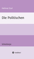 Die Politischen: Schulstorys 3347301730 Book Cover