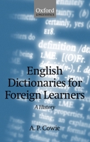 English Dictionaries for Foreign Learners: A History (Oxford Studies in Lexicography and Lexicology) 0199250847 Book Cover
