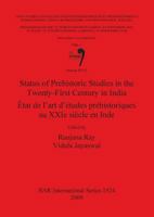 Status of Prehistoric Studies in the Twenty First Century in India/Etat de Lart Detudes Rehistoriques Au Xxie Siecle En Inde Bar S1924 1407304062 Book Cover