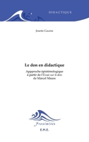 Le don en didactique: Approche épistémologique a partir de l'Essai sur le don de Marcel Mauss (Proximités Didactique) (French Edition) 2930481692 Book Cover