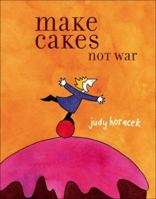 Make Cakes Not War 0740769634 Book Cover