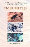 A Field Guide and Identification Manual for: Florida and Eastern U.S. Tiger Beetles (Invertebrates of Florida) 0813025834 Book Cover