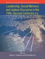 Leadership, Social Memory and Judean Discourse in the Fifth-Second Centuries Bce 1781792690 Book Cover