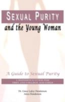 Sexual Purity and the Young Woman: A Guide to Sexual Purity 0981460720 Book Cover