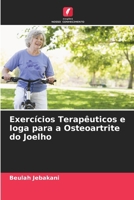 Exercícios Terapêuticos e Ioga para a Osteoartrite do Joelho (Portuguese Edition) 6207155343 Book Cover