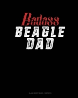 Badass Beagle Dad: Blank Sheet Music - 10 Staves 1660849810 Book Cover