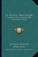 Le Soleil Mystique: Journal De La Maconnerie Universelle (1853) 1166758117 Book Cover