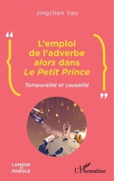 L'emploi de l'adverbe alors dans Le Petit Prince: Temporalité et causalité (Langue Et Parole - Recherches En Sciences Du Langage) (French Edition) 2140319052 Book Cover
