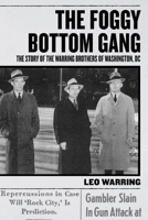 The Foggy Bottom Gang: The Story of the Warring Brothers of Washington, DC 1950843327 Book Cover