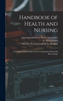 Handbook of Health and Nursing; a Complete Home-study Course Comprising: Household Bacteriology 1013440579 Book Cover