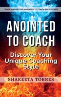 Anointed to Coach: Discover Your Unique Coaching Style 130024576X Book Cover