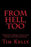 From Hell,Too: Thirteen More Ghoulish Poems for Halloween 1453807365 Book Cover