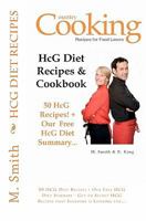 HCG Diet Recipes and Cookbook: 50 HCG Diet Recipes + Our Free HCG Diet Summary - Get th Secret HCG Recipes that Everyone is Looking for... 1453761748 Book Cover