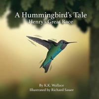 A Hummingbird's Tale: Henry's Great Race 1945432209 Book Cover