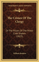 The Crimes Of The Clergy: Or The Pillars Of The Priest-Craft Shaken 116700079X Book Cover