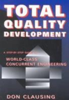 Total Quality Development:: A Step-By-Step Guide to World Class Concurrent Engineering 0791800695 Book Cover