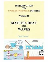 Introduction to Understandable Physics: Volume II: Matter, and Heat Waves 1449075770 Book Cover