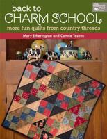 Back to Charm School: More Fun Quilts from Country Threads 1604680741 Book Cover