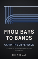 From Bars to Bands: Stories of Prison and Redemption Vol. 5 B0HJN5GPFY Book Cover