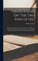 Observations On The Two Sons of Oil: Containing a Vindication of the American Constitutions and Defending the Blessings of Religious Liberty and ... Strictures of the Rev. Samuel B. Wylie 1017411948 Book Cover