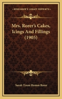 Mrs. Rorer's Cakes, Icings And Fillings... 1377213668 Book Cover