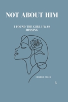 Not about him: I found the girl I was missing (Crush Culture) B0FYPLLKK8 Book Cover