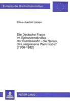 Die Deutsche Frage Im Selbstverstaendnis Der Bundeswehr - Die Nation, Das Vergessene Wehrmotiv? (1956-1982) 3631483996 Book Cover