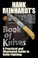 Hank Reinhardt's Book of Knives: A Practical and Illustrated Guide to Knife Fighting 1451637551 Book Cover