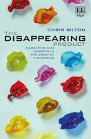 The Disappearing Product: Marketing and Markets in the Creative Industries 1785360744 Book Cover