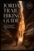 Jordan Trail Hiking Guide: Self-Guided Route, Stages & Desert Itinerary Planning B0H2S5DMCF Book Cover