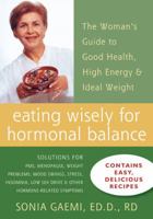 Eating Wisely for Hormonal Balance: A Woman's Guide to Good Health, High Energy, and Ideal Weight 1572243732 Book Cover