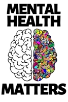 Mental Health Matters: Funny Social Worker Notebook/Journal (6” X 9”) Unique Appreciation Gift 1702048802 Book Cover