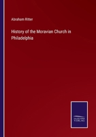 History of the Moravian Church in Philadelphia 3375167520 Book Cover