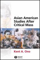 Asian American Studies After Critical Mass 1405115963 Book Cover