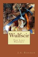 Wulfscir: The Lost Prophet 1723576565 Book Cover