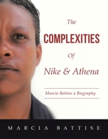 The Complexities of Nike & Athena: Marcia Battise a Biography 1982243783 Book Cover