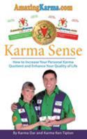 Karma Sense: How to Increase Your Personal Karma Quotient and Enhance Your Quality of Life 1489709029 Book Cover