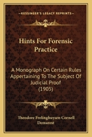 Hints for Forensic Practice: A Monograph on Certain Rules Appertaining to the Subject of Judicial Proof 1240132433 Book Cover