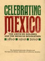 Celebrating Mexico: The Grito de Dolores and the Mexican Revolution, 1810 0911221441 Book Cover