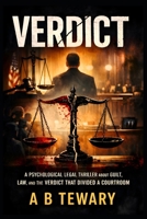 VERDICT: A Psychological Legal Thriller About Guilt, Law, and the Verdict That Divided a Courtroom (THE LOCKED WORLD CHRONICLES) B0GQ2VNV62 Book Cover