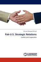 Pak-U.S. Strategic Relations: Conflict and Cooperation 3845429887 Book Cover