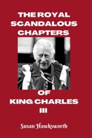 THE ROYAL SCANDALOUS CHAPTERS OF KING CHARLES III B0BGNMD8G8 Book Cover