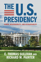 The U.S. Presidency: Power, Responsibility, and Accountability 1009521985 Book Cover